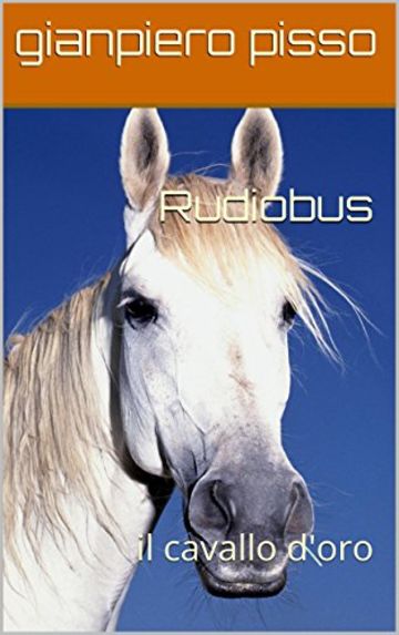 Rudiobus: il cavallo d'oro